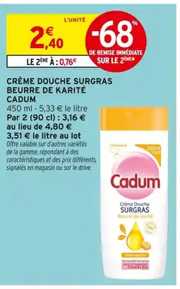 Intermarché CADUM Crème douche surgras beurre de karité offre