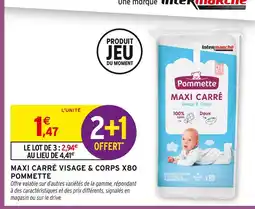 Intermarché POMMETTE Maxi carré visage & corps offre