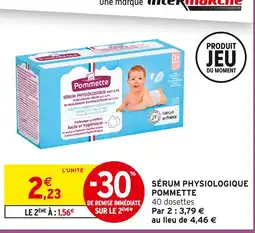 Intermarché Pommette Sérum physiologique offre