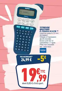 Bureau Vallée BROTHER P-Touch H107B offre