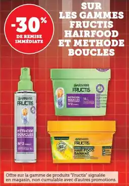 Super U Sur les gammes fructis hairfood et methode boucles offre