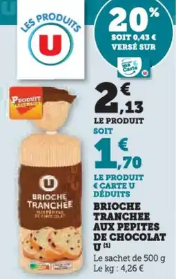 Super U Brioche tranchee aux pepites de chocolat u offre