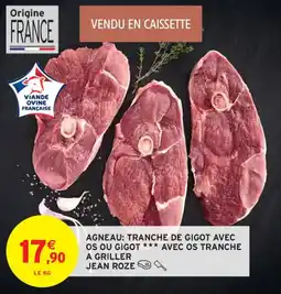 Intermarché Contact Agneau tranche de gigot avec os ou gigot avec os tranche a griller jean roze offre
