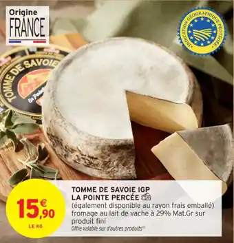 Intermarché Contact Tomme de savoie igp la pointe percée offre