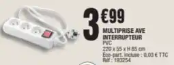 La Foir'Fouille Multiprise ave interrupteur offre
