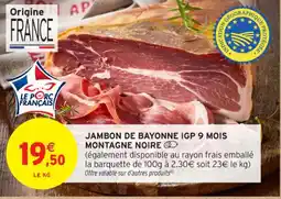 Intermarché Contact Jambon de bayonne igp 9 mois montagne noire offre