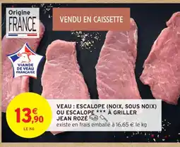 Intermarché Contact JEAN ROZÉ Veau : escalope (noix, sous noix) ou escalope à griller offre