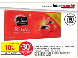 Intermarché Contact PLANTEUR DES TROPIQUES Café moulu régal force et tradition offre