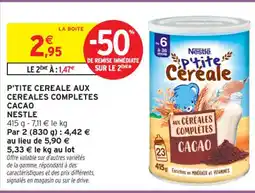 Intermarché Contact P'tite cereale aux cereales completes cacao nestle offre
