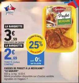 E.Leclerc CUISSES DE POULET A LA MEXICAINE LE GAULOIS offre