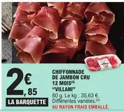 E.Leclerc CHIFFONNADE DE JAMBON CRU 12 MOIS 'VILLANI' offre
