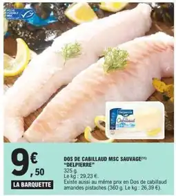 E.Leclerc DOS DE CABILLAUD MSC SAUVAGE DELPIERRE offre