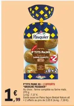 E.Leclerc P'TITS PAINS X6 + 2 OFFERTS “BRIOCHE PASQUIER” offre