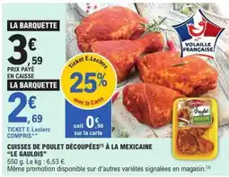 E.Leclerc CUISSES DE POULET DÉCOUPÉES À LA MEXICAINE LE GAULOIS offre