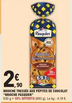 E.Leclerc BRIOCHE TRESSÉE AUX PÉPITES DE CHOCOLAT BRIOCHE PASQUIER offre