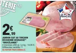 E.Leclerc JAMBON CUIT AU TORCHON DÉCOUENNÉ DÉGRAISSÉ BROCÉLIANDE offre