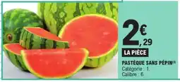 E.Leclerc Pastèque Sans Pépin offre