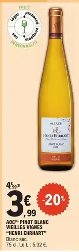 E.Leclerc AOC* Pinot Blanc Vieilles Vignes 'Henri Ehrhart' offre
