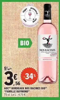 E.Leclerc AOC BORDEAUX NOS RACINES BIO 'FAMILLE RAYMOND' offre