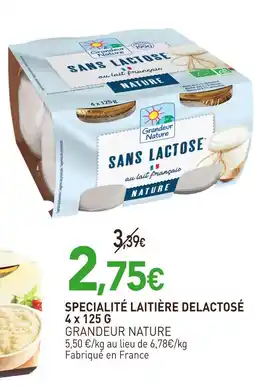 naturéO Grandeur Nature Spécialité laitière délactosé 4 offre