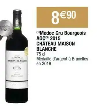 Cora x Carrefour Médoc Cru Bourgeois AOC 2015 Château Maison Blanche offre