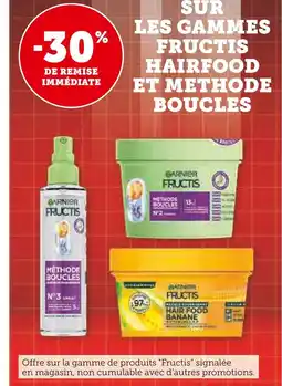 Super U 30% de remise immédiate sur les gammes fructis hairfood et methode boucles offre
