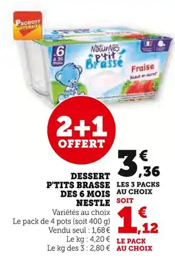 Super U NESTLE Dessert P'tits Brasse des 6 mois offre