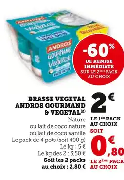 Super U Andros Brassé végétal andros gourmand & végétal offre