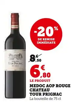 Super U CHATEAU TOUR PRIGNAC Medoc AOP rouge offre