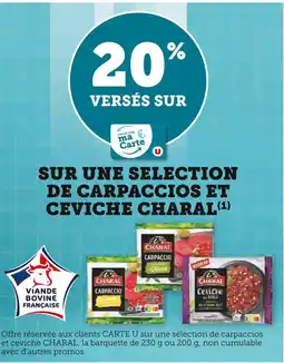 Super U CHARAL 20% VERSÉS SUR MA CARTE U SUR UNE SELECTION DE CARPACCIOS ET CEVICHE CHARAL offre