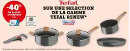 Super U Tefal -40% de remise immédiate avec ma Carte U sur une sélection de la gamme Tefal Renew offre