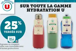 Super U U 25% versés sur ma Carte U sur toute la gamme Hydratation U offre