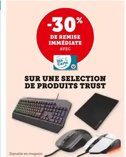 Super U Trust -30% de remise immédiate avec ma Carte U sur une sélection de produit Trust offre