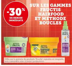 U Express FRUCTIS -30% DE REMISE IMMÉDIATE SUR LES GAMMES FRUCTIS HAIRFOOD ET METHODE BOUCLES offre