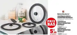 Super U Couvercle multi- diametres baumalu offre