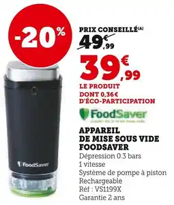 Super U Appareil de mise sous vide foodsaver offre