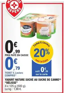 E.Leclerc Express DÉLISSE Yaourt nature sucré au sucre de canne offre