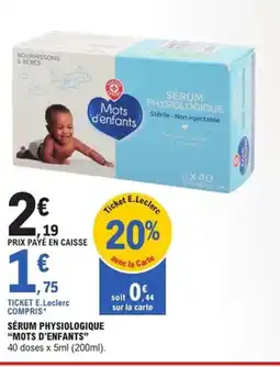 E.Leclerc Express MOTS D'ENFANTS Sérum physiologique offre