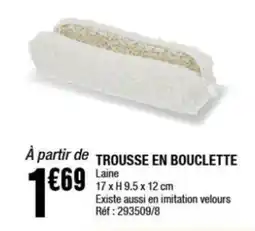 La Foir'Fouille Trousse en bouclette offre