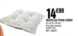La Foir'Fouille Matelas pour chien offre