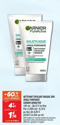 Netto Nettoyant exfoliant masque 3en1 argile purifiante garnier skinactive offre