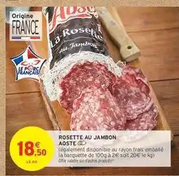 Intermarché Rosette au Jambon Aoste offre