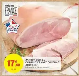 Intermarché Jambon Cuit Le Charcutier Avec Couenne Aoste offre
