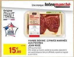 Intermarché VIANDE BOVINE : 2 PAVÉS MARINÉS AUX POIVRES offre
