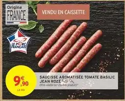 Intermarché SAUCISSE AROMATISÉE TOMATE BASILIC JEAN ROZÉ offre