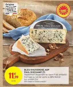 Intermarché BLEU D'AUVERGNE AOP PAUL DISCHAMP offre