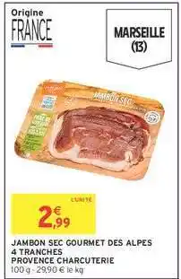 Intermarché JAMBON SEC GOURMET DES ALPES 4 TRANCHES offre