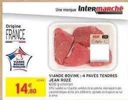 Intermarché VIANDE BOVINE : 4 PAVÉS TENDRES JEAN ROZÉ offre