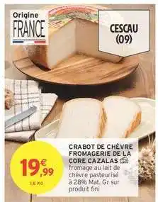 Intermarché CRABOT DE CHÈVRE FROMAGERIE DE LA CORE CAZALAS offre