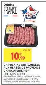 Intermarché CHIPOLATAS ARTISANALES AUX HERBES DE PROVENCE CHARCUTERIE REY offre
